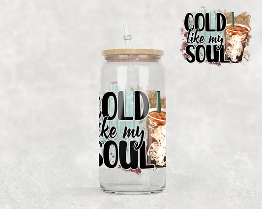 16 oz Libbey Glass Can Tumbler Sublimation Design Cold Like My Soul 2