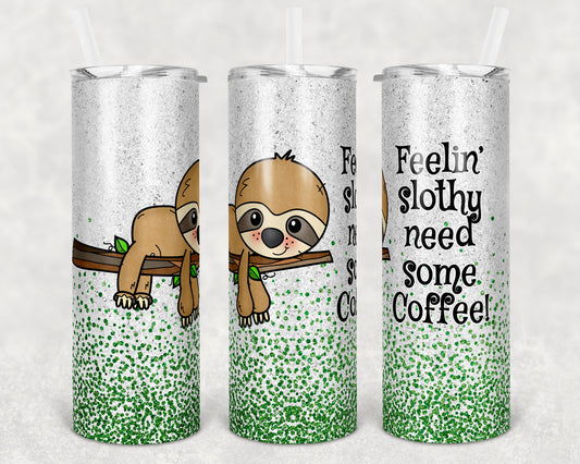 20 oz Skinny Tumbler Sublimation Design Template Glitter Feelin Slothy Need Coffee Straight and Warped