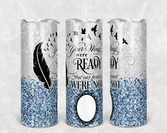 20 oz Skinny Tumbler Memorial with photo Frame Blue Glitter Wings Were Ready Sublimation Design