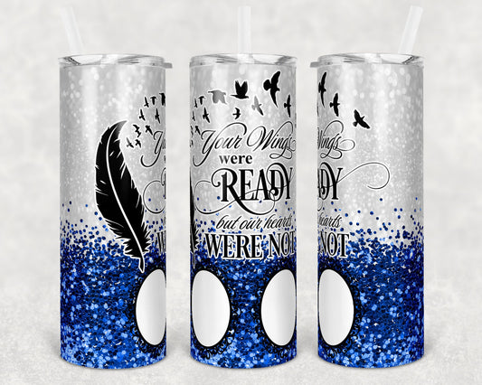 20 oz Skinny Tumbler Memorial with 2 photo Frames Blue Glitter Wings Were Ready Sublimation Design