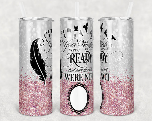 20 oz Skinny Tumbler Memorial with photo Frame Pink Glitter Wings Were Ready Sublimation Design