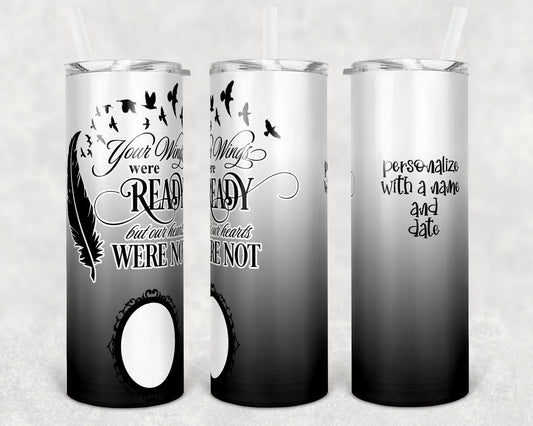 20 oz Skinny Tumbler Memorial with photo Frame Wings Were Ready to one side personalize Sublimation