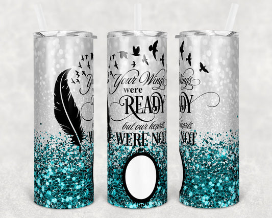 20 oz Skinny Tumbler Memorial with photo Frame Teal Glitter Wings Were Ready Sublimation Design