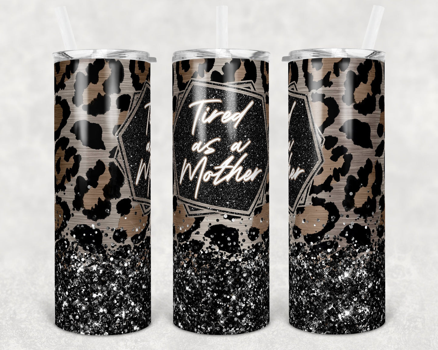20 oz Skinny Tumbler Sublimation Design Template Tired as a Mother Mom Leopard Glitter Mothers Day