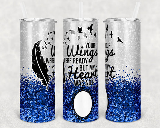 20 oz Skinny Tumbler Memorial with photo Frame Blue Glitter My Wings Were Ready Sublimation Design
