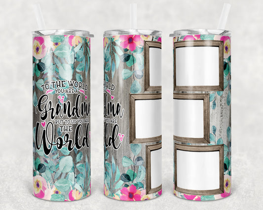 20 oz Skinny Tumbler 3 Picture Photo to the world you are a grandma Sublimation Design mothers day