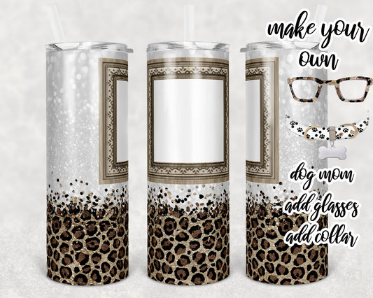 20 oz Skinny Tumbler Sublimation Dog Mom Frame Build Own Glitter and Leopard Template Straight Warped Mothers Day Dog