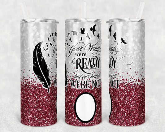 20 oz Skinny Tumbler Memorial with photo Frame Wine Glitter Wings Were Ready Sublimation Design
