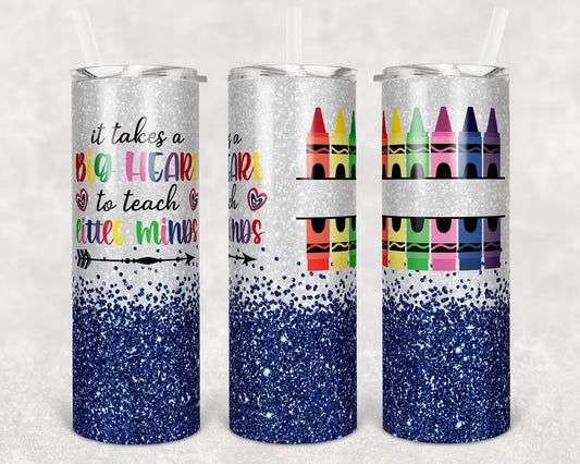 20 oz Skinny Tumbler Blue Glitter Teacher Tumbler Big Heart to Teach Little Minds Sublimation Design crayon