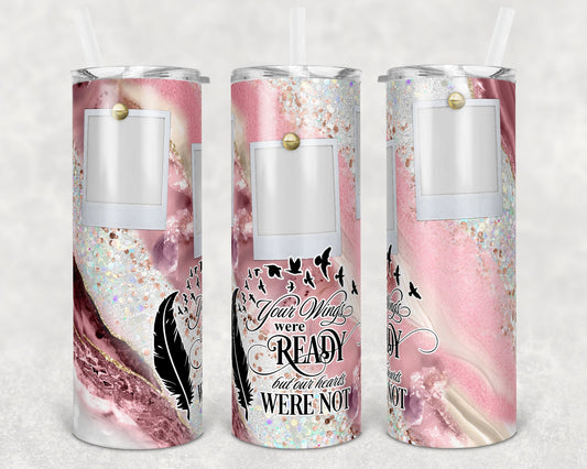 20 oz Skinny Tumbler Memorial Pink Milky way with photo Frames Wings Were Ready Sublimation Design