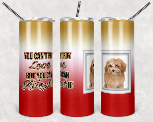20 oz Skinny Tumbler Sublimation Ombre Paw Print with w Photo Cant buy Love Adopt Dog Straight Design