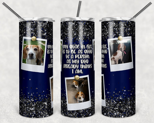 20 oz Skinny Tumbler Dog Picture Frame Blue Black Glitter Dog Quote Tumbler photos Sublimation Design