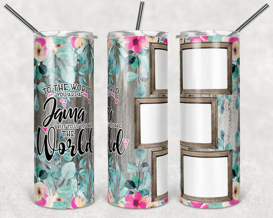 20 oz Skinny Tumbler 3 Picture Photo to the world you are a Jama Sublimation Design mothers day