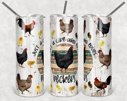 20 oz Skinny Tumbler Chickens Chicken Just a Girl who loves peckers Sublimation Design