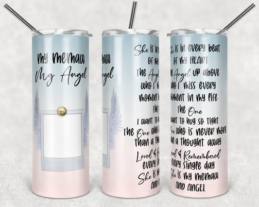 20 oz Skinny Tumbler Memorial MeMaw My Angel Quote with Photo Spot and Angel wings Sublimation Design