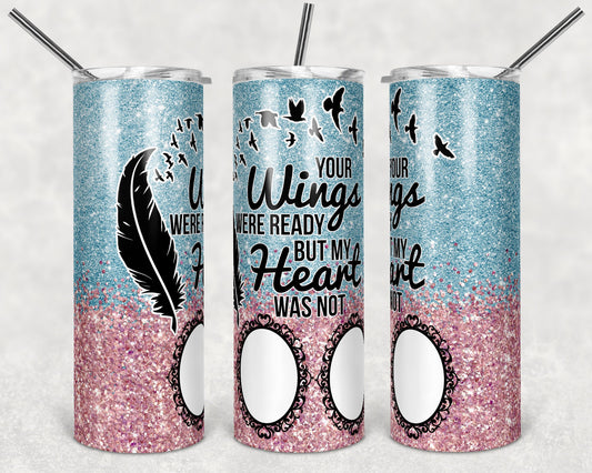 20 oz Skinny Tumbler Memorial Pink Blue 2 frame SIDS Infant Loss memorial photo Glitter Wings Were Ready Sublimation