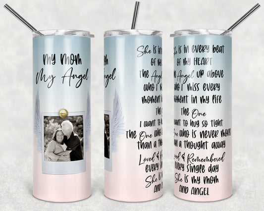 20 oz Skinny Tumbler Memorial Mom My Angel Quote with Photo Spot and Angel wings Sublimation Design