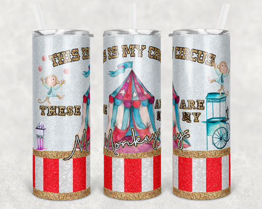 Two Tumblers Request for 30 oz Skinny Tumbler Sublimation Circus this is my circus these are my monkeys Physical Tumbler